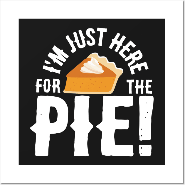 I'm Just Here for the Pie Wall Art by SolarFlare